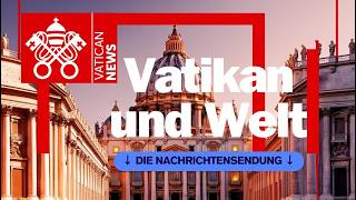 Vatikan und die Weltnachrichten 8. Februar 2026