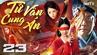 TỬ VÂN CUNG ÁN - Tập 23 [Lồng Tiếng] | Siêu Phẩm Cổ Trang Võ Thuật Phá Án Cực Hay Mới Nhất