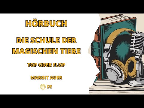 Die Schule der magischen Tiere von Margit Auer - Top oder Flop - Hörbuch ohne Werbung