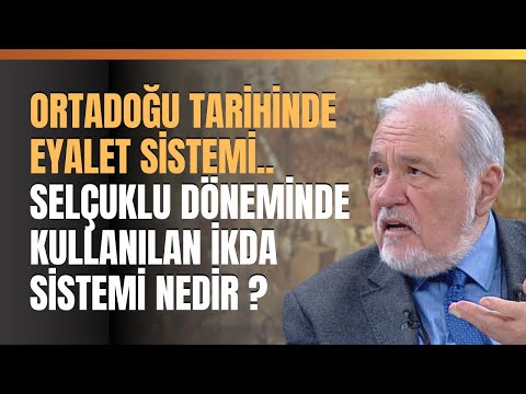 Ortadoğu Tarihinde Eyalet Sistemi..Selçuklu Döneminde Kullanılan İkda Sistemi Nedir?