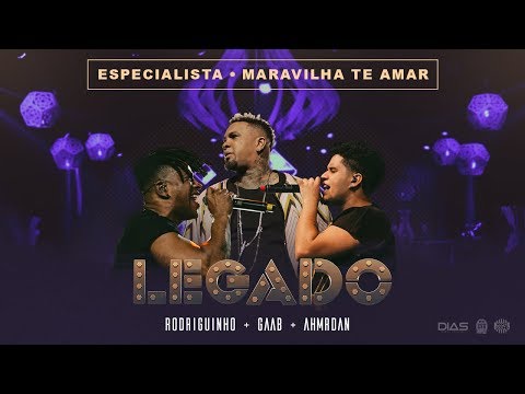 LEGADO: Gaab, Rodriguinho e Ah!Mr.Dan - Especialista / Maravilha Te Amar [LEGADO DVD AO VIVO]