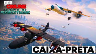 DERRUBANDO o MAIOR AVIÃO | Dossiê Caixa-Preta | GTA Online: Agents of Sabotage
