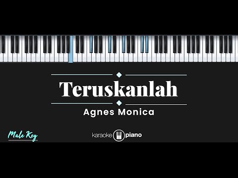 Teruskanlah – Agnes Monica (KARAOKE PIANO – MALE KEY)