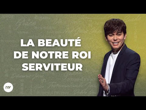 La beauté de notre Roi Serviteur | Joseph Prince | New Creation TV Français