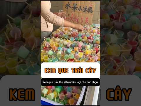 KEM QUE TRÁI CÂY HƯƠNG VỊ TUỔI THƠ #food #anvat #streetfood #tiemanvatnho