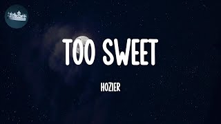 Too Sweet - Hozier (Lyrics)