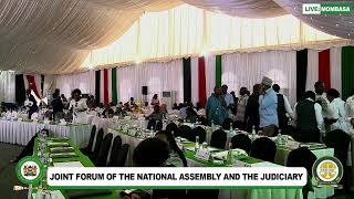 JOINT FORUM OF THE NATIONAL ASSEMBLY &  THE JUDICIARY, MOMBASA | FRIDAY AUGUST 22, 2025