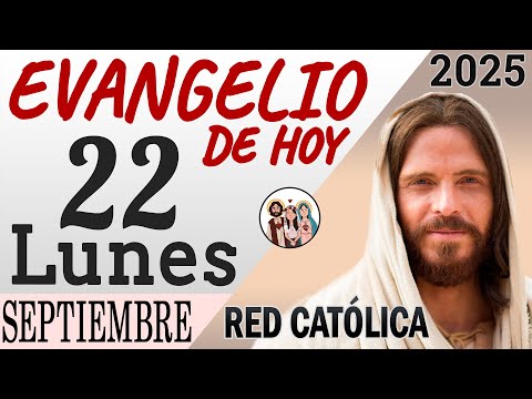 Evangelio de Hoy Lunes 22 de Septiembre de 2025 | REFLEXIÓN | Red Catolica