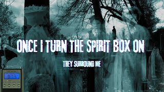 Once I Turned The Spirit Box On They Surrounded Me! 👀