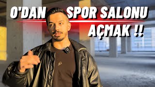 0'DAN BÜYÜK SPOR SALONU AÇMAK