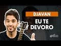 Videoaula Eu Te Devoro (aula de violão simplificada)