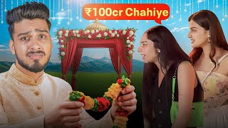 My Girlfriend Wants ₹100 Cr To Marry Me 😭
