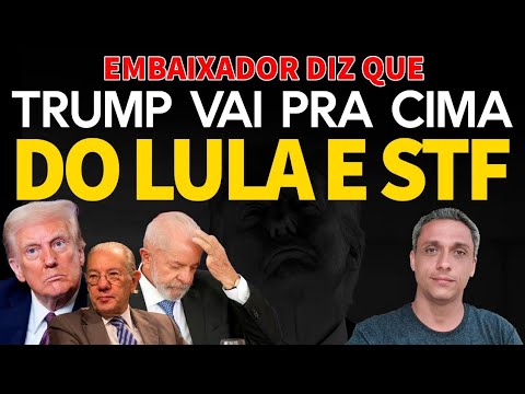 ELES PERCEBERAM - Ex-Embaixador nos EUA diz que Trump virá para cima de LULA e STF