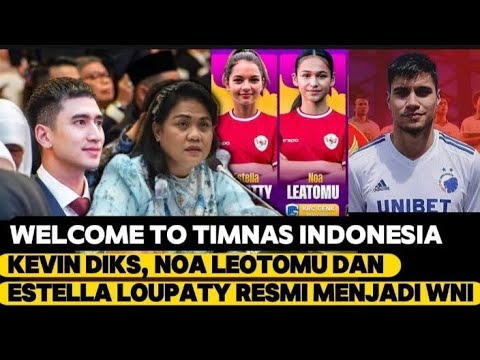 WELCOME TO TIMNAS INDONESIA BUAT KEVIN DIKS, NOA LEOTOMU DAN ESTELLA LOUPATY