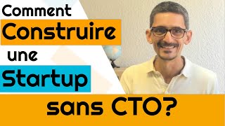 Construire une startup sans CTO ou co fondateur technique