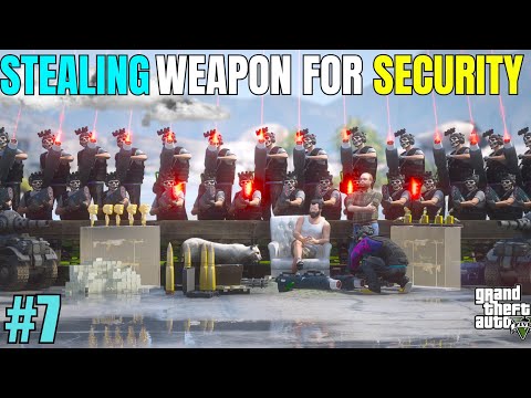 STEALING POWERFUL WEAPONS FOR SECURITY | GTA 5 GAMEPLAY #7