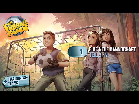 Die Fussballbande - Eine neue Mannschaft 2/2 (Folge 1) | Hörspiel in VOLLER LÄNGE