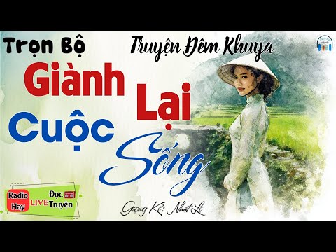 Truyện thực tế - Không nghe phí 1 đời: " Giành Lại Cuộc Sống " | Nghe kể truyện đêm khuya Việt Nam