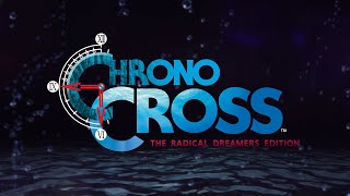 Chrono Cross: The Radical Dreamers Edition Remaster Review: Is it Worthy Playing or Buying