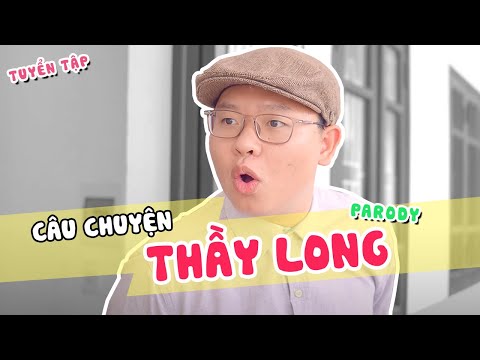 [Nhạc chế] TUYỂN TẬP CÂU CHUYỆN VỀ THẦY LONG | Trai Ngoan Parody
