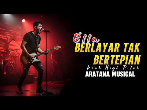Berlayar Tak Bertepian - Ella│Versi Rock Suara Tinggi│Aratana Musical