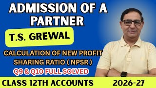 Admission of  Partner TSGrewal class 12 Q9&Q10 Full Solution Calculation of new profit sharing ratio