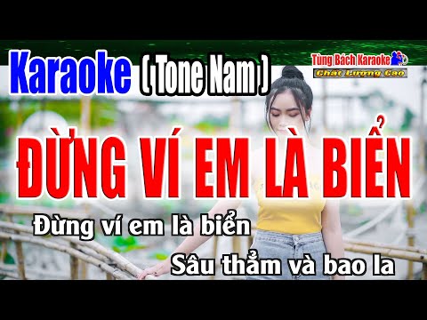 Đừng Ví Em Là Biển || Karaoke Tone Nam – Nhẹ Nhàng Dễ Hát [ Nhạc Sống Tùng Bách ]