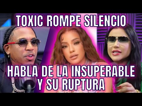 TOXIC ROMPE SILENCIO Y HABLA DE LA INSUPERABLE Y SU RUPTURA. NO HAY DIVORCIO AÚN