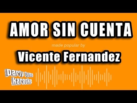 Vicente Fernandez – Amor Sin Cuenta (Versión Karaoke)