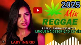 Reggae Romântico 🎶  É Sério Lary Ingrid 🌹Reggae 2025 🌴 RReggae Remix @ReggaeBrasil 