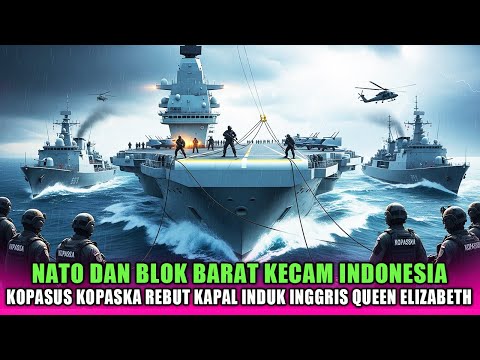 GEGER‼️NATO DAN BLOK BARAT KECAM INDONESIA, KOPASSUS DAN KOPASKA REBUT KAPAL INGGRIS QUEEN ELIZABETH