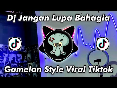 DJ JANGAN LUPA BAHAGIA X TAGODAY GODAY GAMELAN STYLE VIRAL TIKTOK