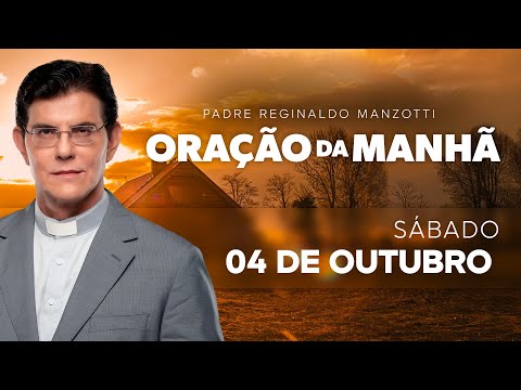 ORAÇÃO DA MANHÃ | 04/10/2025 | @PadreManzottiOficial