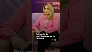 POR QUE TANTA RESISTÊNCIA AO QUE TE FAZ BEM? | #shorts