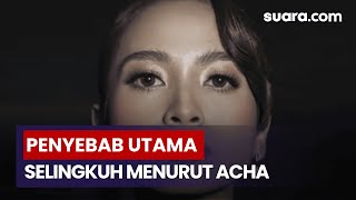 Acha Septriasa Pernah Ungkap Penyebab Selingkuh yang Sering Tak Disadari Pasangan