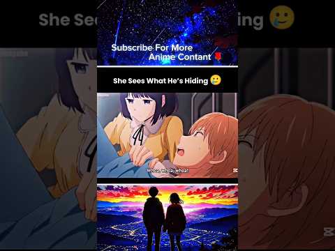 She Sees What Heโs Hiding ๐ณ|| #anime #animeedit