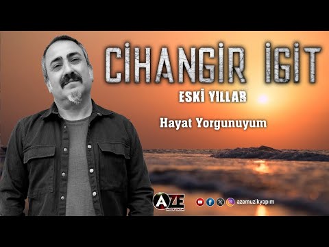 Cihangir İgit - Hayat Yorgunuyum