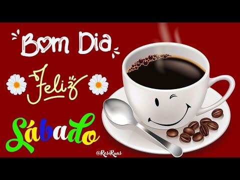 Mensagem de Bom Dia! Feliz Sábado! Bom Final de Semana! #bomdia #sabado #finaldesemana