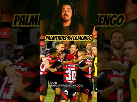 Palmeiras X Flamengo Dublado! #dublagem #flamengo #palmeiras #brasileirão #futebol #mengo