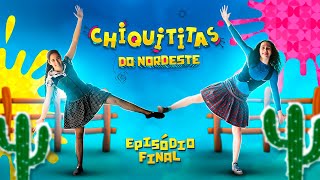 CHIQUITITAS DO NORDESTE  - EP FINAL