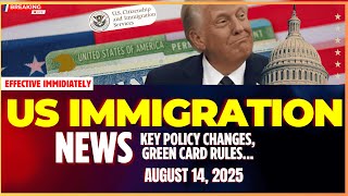 US Immigration News Aug. 14, 2025 | Key Policy Changes, Green Card Rules & Enforcement Updates