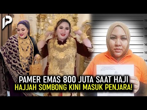 HAJJAH SOMBONG PAMER EMAS 800 JUTA SAAT HAJI! Kini Berakhir Dibalik Jeruji Besi