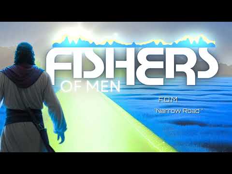 "Narrow Road" (FOM) Fishers of Men (EDM Music to YHWH)