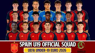 Can These Players Win the U-19 UEFA Under-19 Euro for Spain 2026?