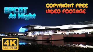 Epcot At Night!  *** 4K COPYRIGHT FREE VIDEO FOOTAGE / CREATIVE COMMONS *** Orlando Theme Park Video