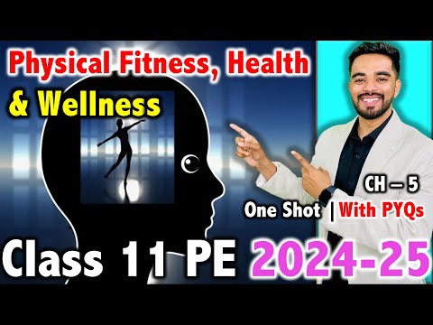 Physical Fitness, Wellness and Health | Class 11 | Unit - 5 | FREE Notes with Imp Question 🔥