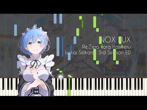 [FULL] NOX LUX - Re:Zero kara Hajimeru Isekai Seikatsu 3rd Season ED - Piano Arrangement [Synthesia]