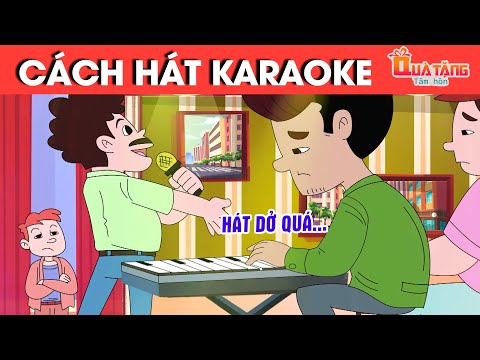 CÁCH HÁT KARAOKE – TRUYỆN CỔ TÍCH – CHUYỆN CỔ TÍCH –QUÀ TẶNG CUỘC SỐNG