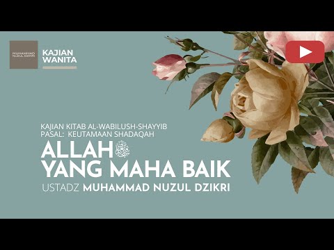 217. ALLAH YANG MAHA BAIK | Kajian Wanita | Ustadz Muhammad Nuzul Dzikri