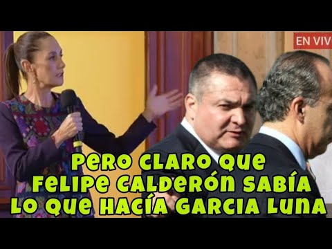 PERO CLARO QUE FELIPE CALDERÓN SABIA LAS FECHORÍAS DE GARCIA LUNA